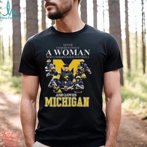 Never Underestimate A Woman Who Understands Football And Loves Michigan Best Team T Shirt
