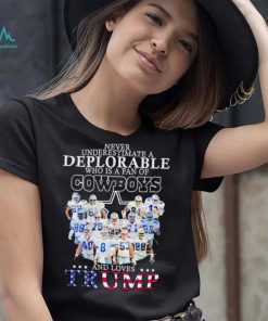 Never underestimate a deplorable who is a fan of Cowboys and loves Trump shirt