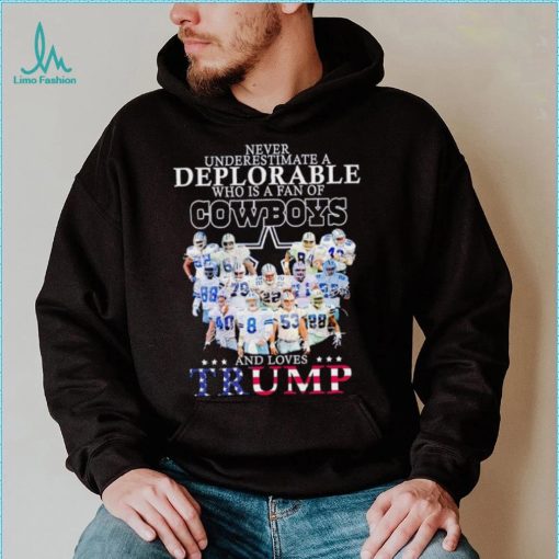 Never underestimate a deplorable who is a fan of Cowboys and loves Trump shirt