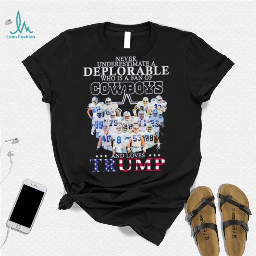 Never underestimate a deplorable who is a fan of Cowboys and loves Trump shirt