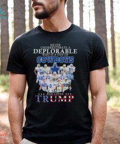 Never underestimate a deplorable who is a fan of Dallas Cowboys and love Trump signatures shirt