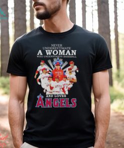 Never underestimate a woman who understands baseball and loves Angels 2023 shirt