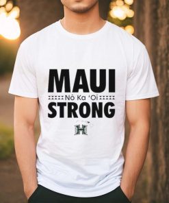 No Ka ‘Oi Maui Strong Hawaii Rainbow Warriors Shirt