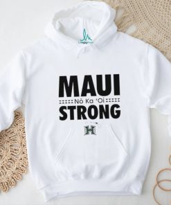 No Ka ‘Oi Maui Strong Hawaii Rainbow Warriors Shirt