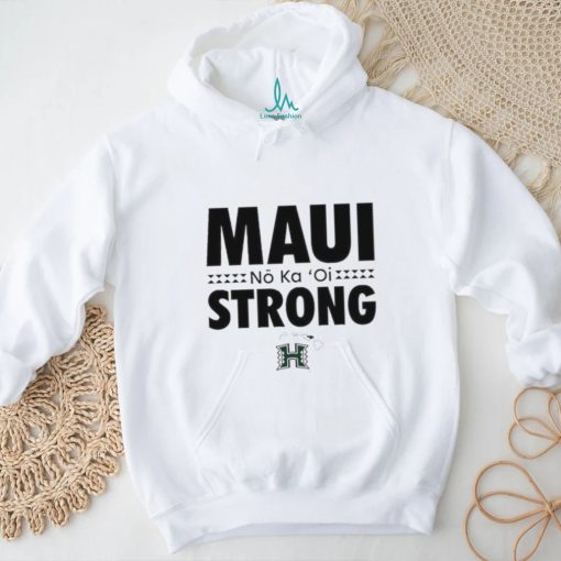 No Ka ‘Oi Maui Strong Hawaii Rainbow Warriors Shirt