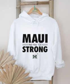 No Ka ‘Oi Maui Strong Hawaii Rainbow Warriors Shirt