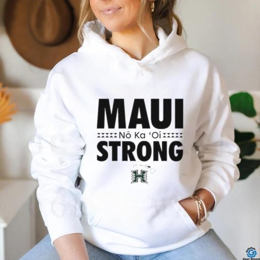 No Ka ‘Oi Maui Strong Hawaii Rainbow Warriors Shirt