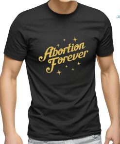 Official Abortion Forever Tee Shirt