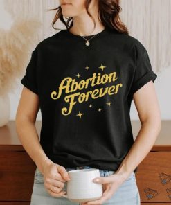 Official Abortion Forever Tee Shirt