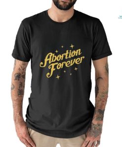 Official Abortion Forever Tee Shirt