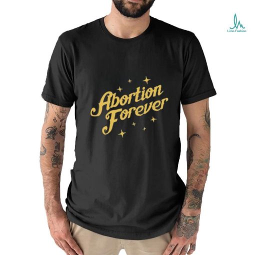 Official Abortion Forever Tee Shirt