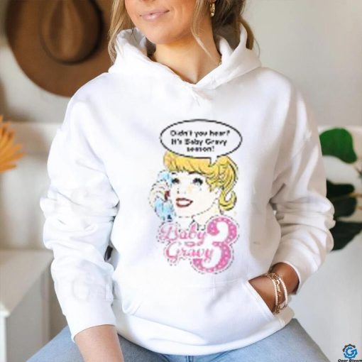 Official Baby Gravy 3 Bg3 Barbie T Shirt Didn't You Hear It's Baby Gravy Season shirt