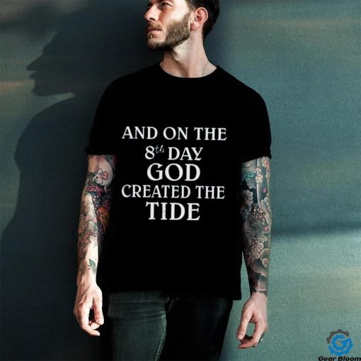 Official By Casagrande And On The 8Th Day God Created The Tide New Shirt