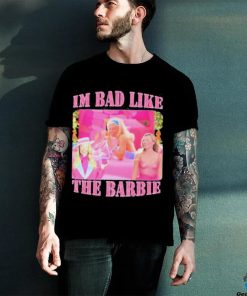 Official Goofygarms Merch I’m Bad Like The Barbie shirt