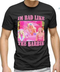 Official Goofygarms Merch I’m Bad Like The Barbie shirt