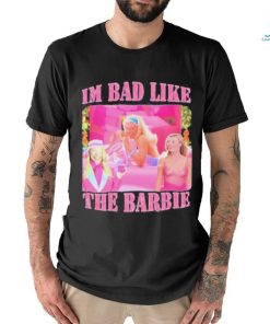 Official Goofygarms Merch I’m Bad Like The Barbie shirt