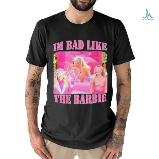 Official Goofygarms Merch I’m Bad Like The Barbie shirt