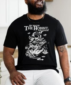 Official He Was In The Hobbit You Know Shirt