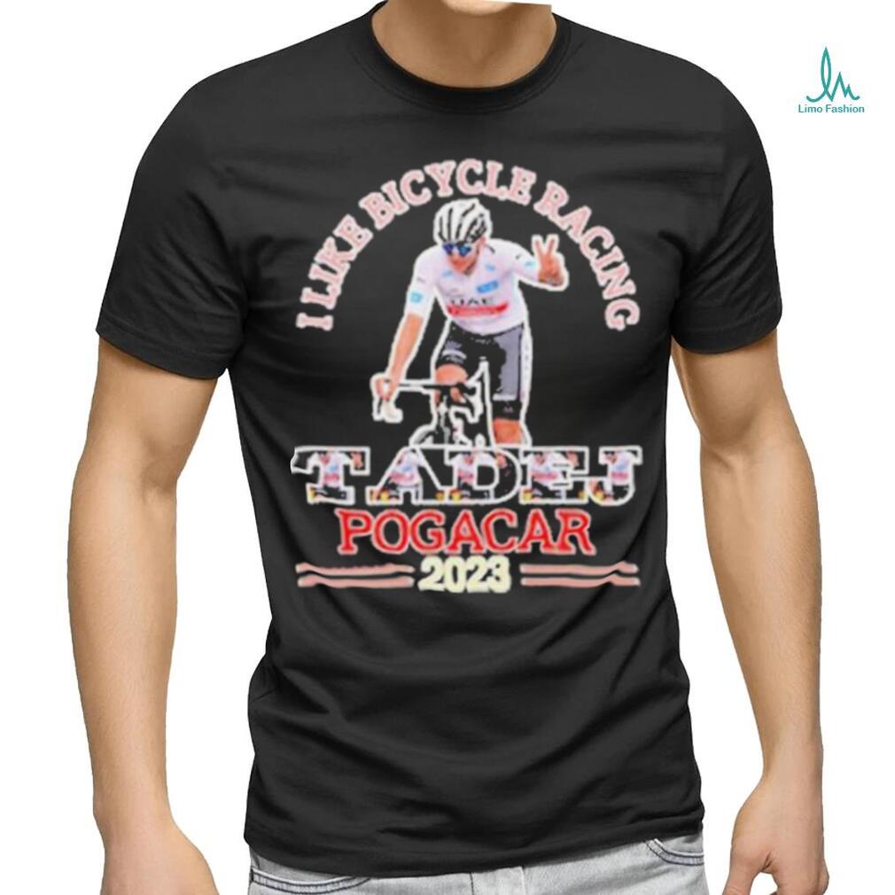 Official I Like Bicycle Racing Tadej Pogacar 2023 Shirt - Limotees