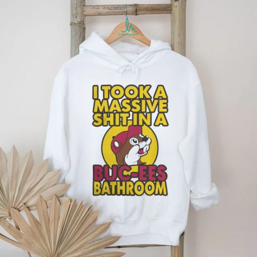 Official I Took A Massive Shit In A Buc ee's Bathroom T Shirt - Limotees