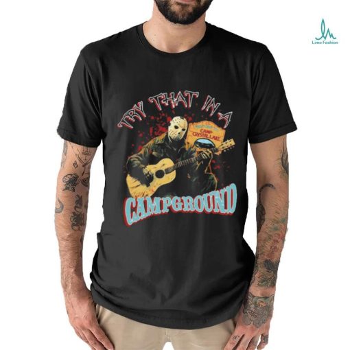 Official Jason Voorhees try that in a Campground shirt