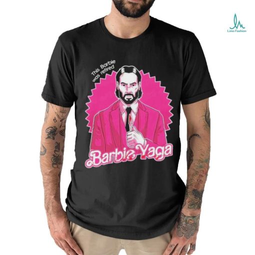 Official John Wick Barbie Yaga This Barbie Was Retired Shirt