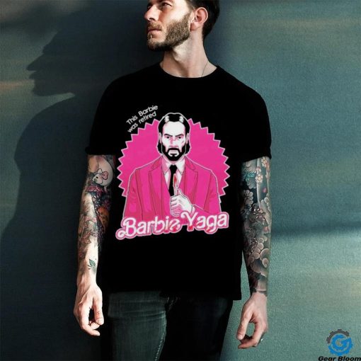 Official John Wick Barbie Yaga This Barbie Was Retired Shirt