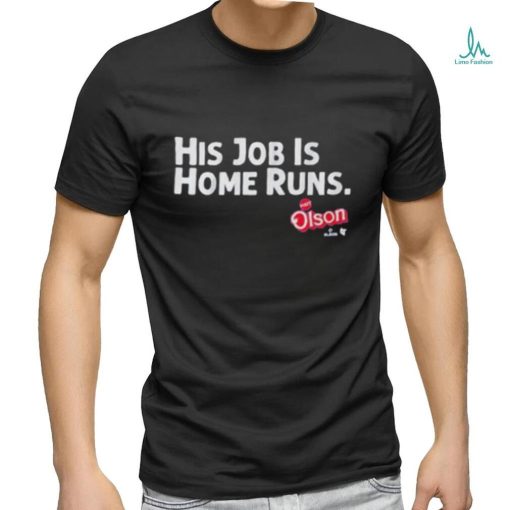 Official Matt Olson His Job Is Home Runs Funny  shirt