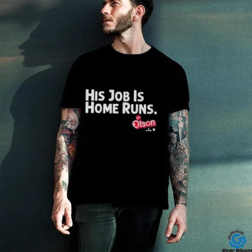 Official Matt Olson His Job Is Home Runs Funny  shirt