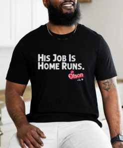 Official Matt Olson His Job Is Home Runs Funny shirt