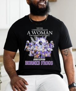 Official Never Underestimate A Woman Who Understands Football And Loves Horned Frogs Shirt