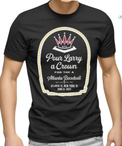 Official Pour Larry A Crown For A Atlanta Baseball T shirt