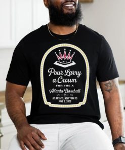 Official Pour Larry A Crown For A Atlanta Baseball T shirt