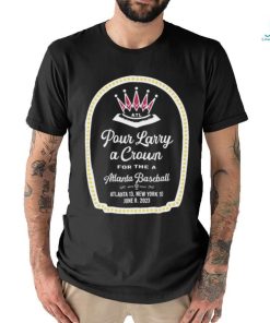 Official Pour Larry A Crown For A Atlanta Baseball T shirt