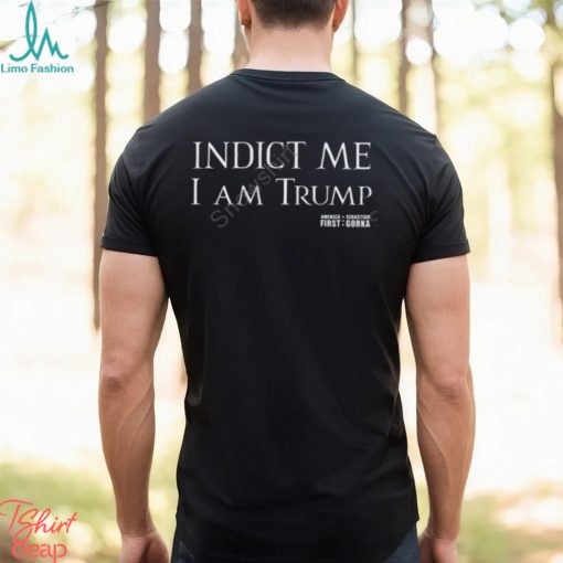 Official Sebastian Gorka DrG Indict Me I Am Trump America First Shirts