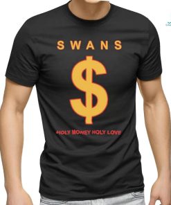 Official Swans Holy Money Holy Love Shirt