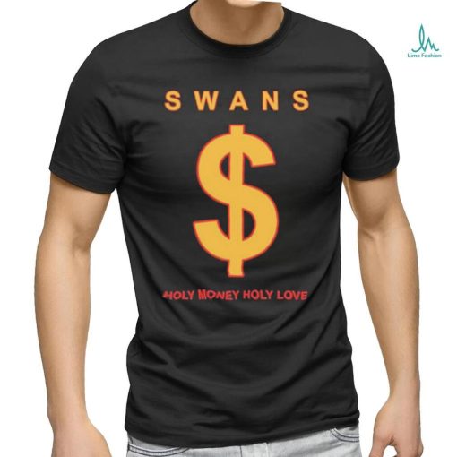 Official Swans Holy Money Holy Love Shirt