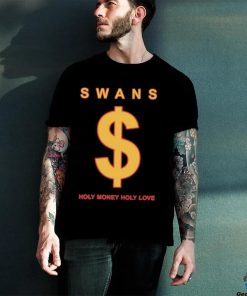 Official Swans Holy Money Holy Love Shirt