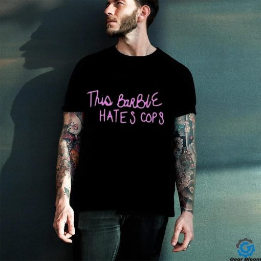 Official This Barbie Hates Cops Shirt
