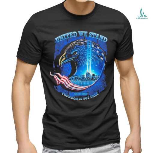 Official United We Stand Freedom Is Not Free 9 11 Shirt