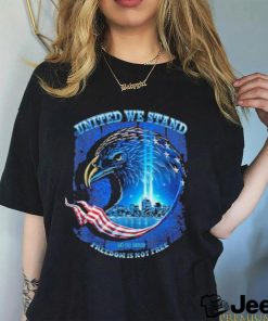 Official United We Stand Freedom Is Not Free 9 11 Shirt