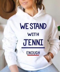 Official We Stand With Jenni Enough Shirt
