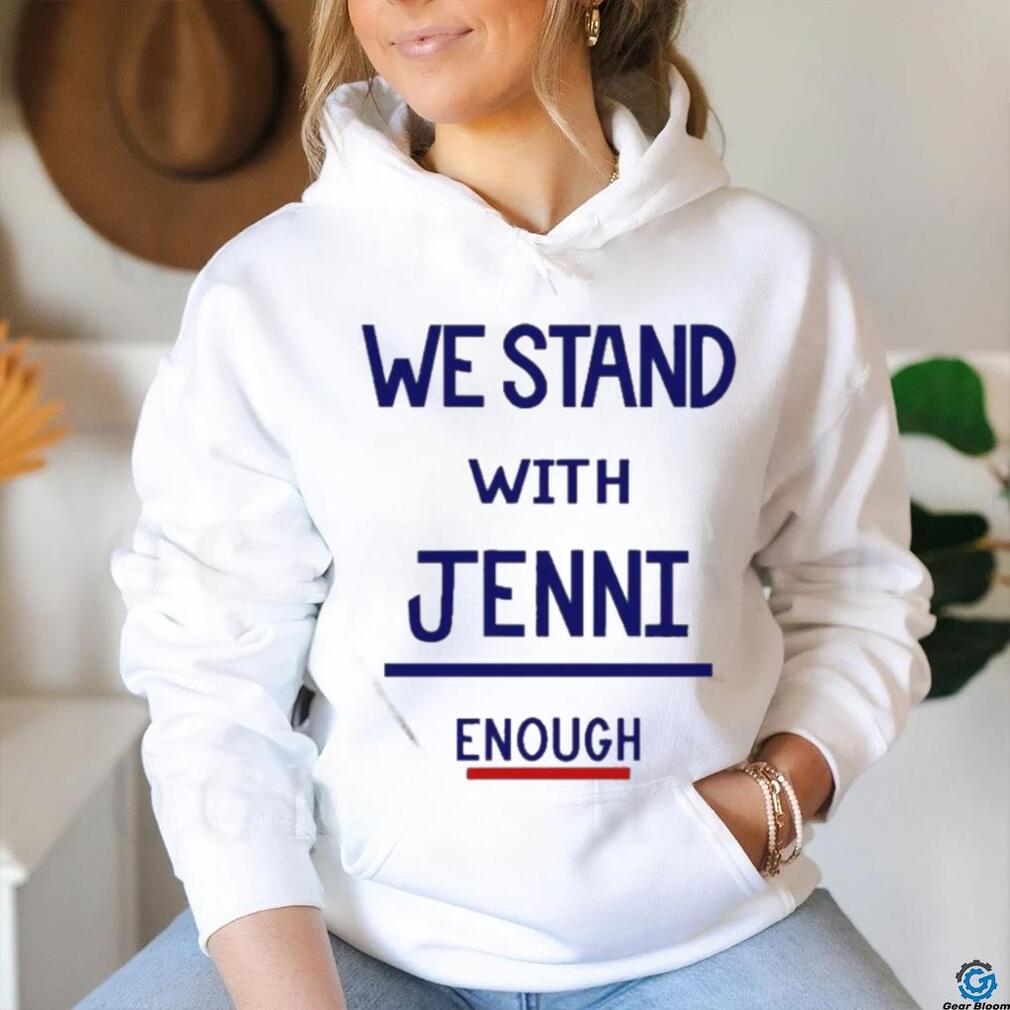 Official We Stand With Jenni Enough Shirt Official We Stand With Jenni Enough Shirt