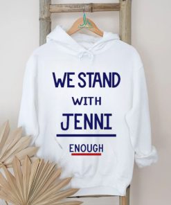 Official We Stand With Jenni Enough Shirt