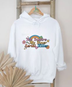 Official You Inspire My Inner Serial Killer Shirt