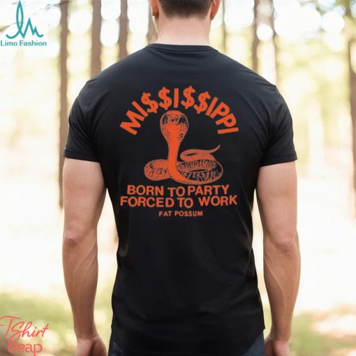 Official mi$$i$$ippi Born To Party T shirt