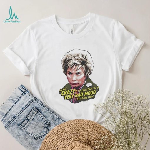 Official nordacious I’m Not Crazy I’m Just In A Very Bad Mood For Forty Years Shirt