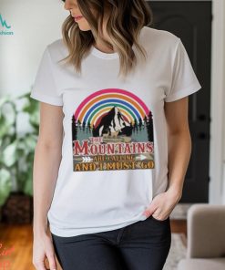 Official the Mountains Are Calling Andi Must Go Shirt