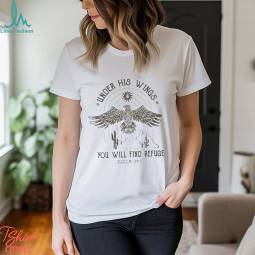 Official under His Wings You Will Find Refuge Shirt