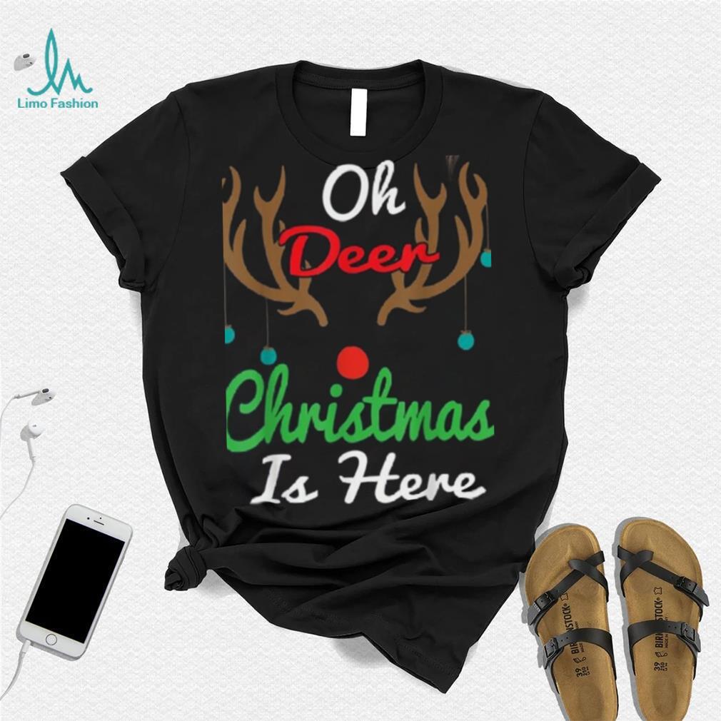Oh Deer Christmas Is Here Reindeer Gifts Xmas Pajama Funny Unisex Shirt Oh Deer Christmas Is Here Reindeer Gifts Xmas Pajama Funny Unisex Shirt